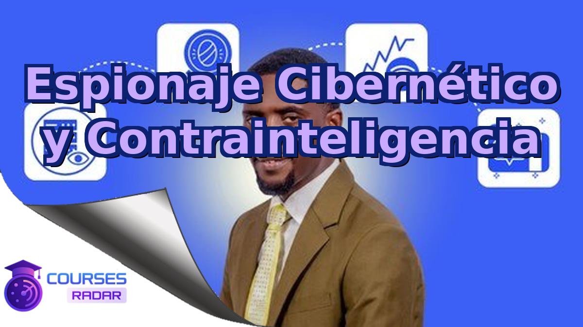Espionaje Cibernético y Contrainteligencia