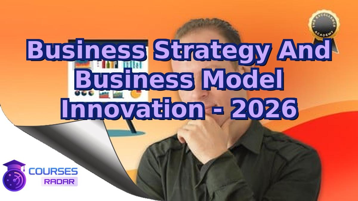 Business Strategy And Business Model Innovation - 2026