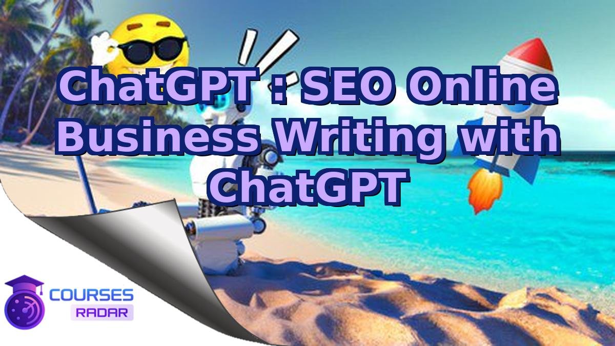 ChatGPT : SEO Online Business Writing with ChatGPT