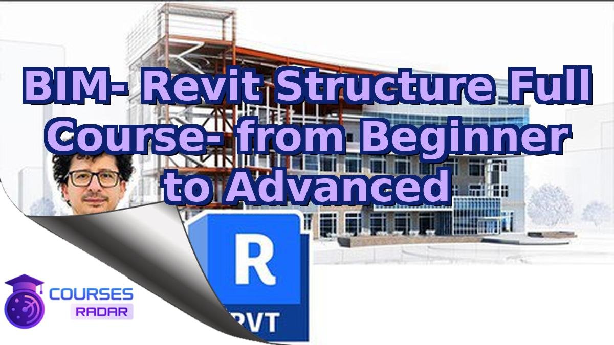BIM- Revit Structure Full Course- from Beginner to Advanced