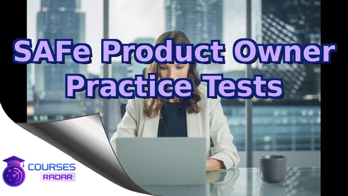 SAFe Product Owner Practice Tests