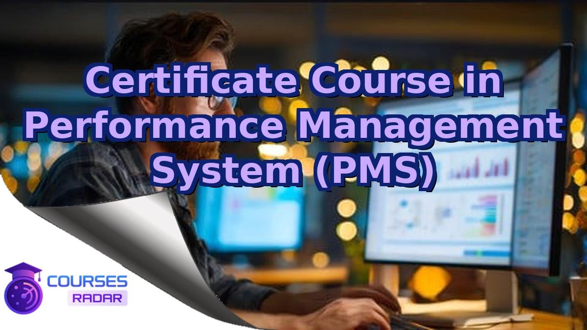 Certificate Course in Performance Management System (PMS)