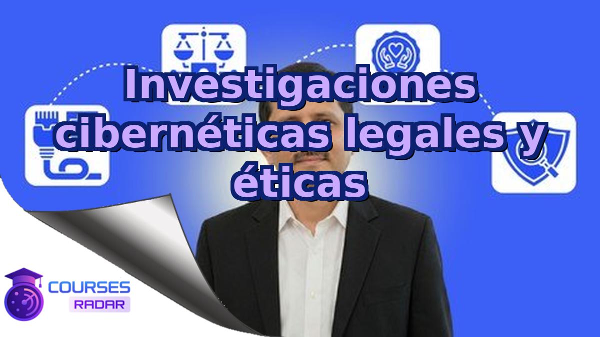 Investigaciones cibernéticas legales y éticas