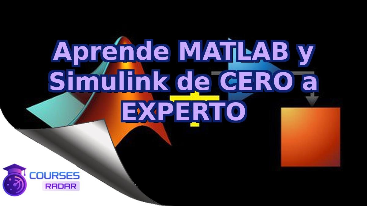 Aprende MATLAB y Simulink de CERO a EXPERTO