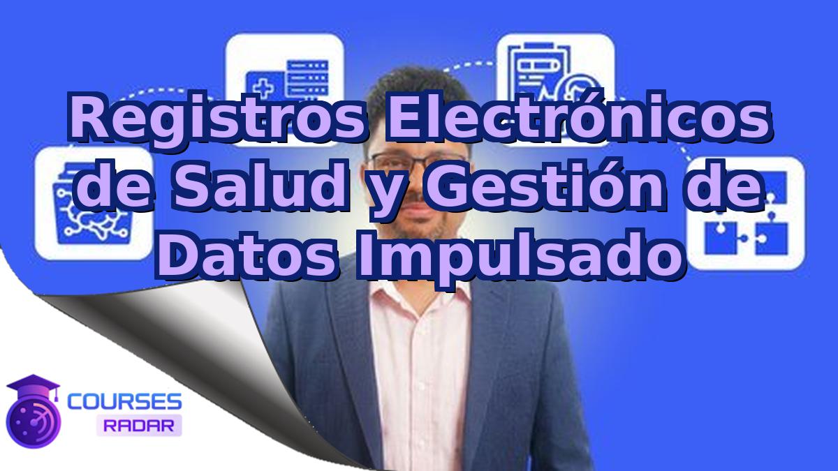 Registros Electrónicos de Salud y Gestión de Datos Impulsado