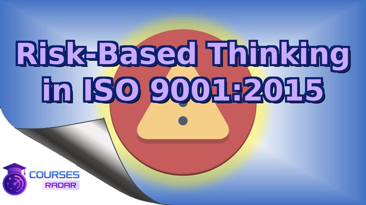 Risk-Based Thinking in ISO 9001:2015