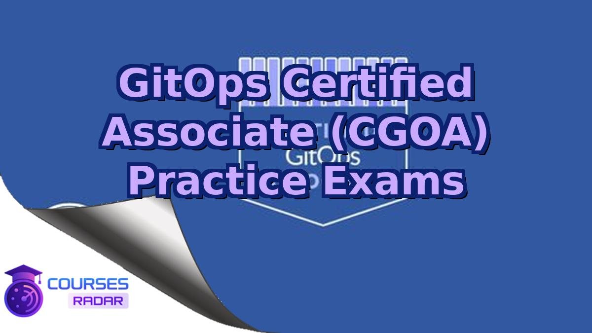 GitOps Certified Associate (CGOA) Practice Exams