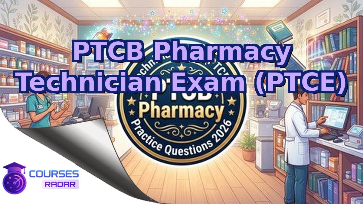 PTCB Pharmacy Technician Exam (PTCE)