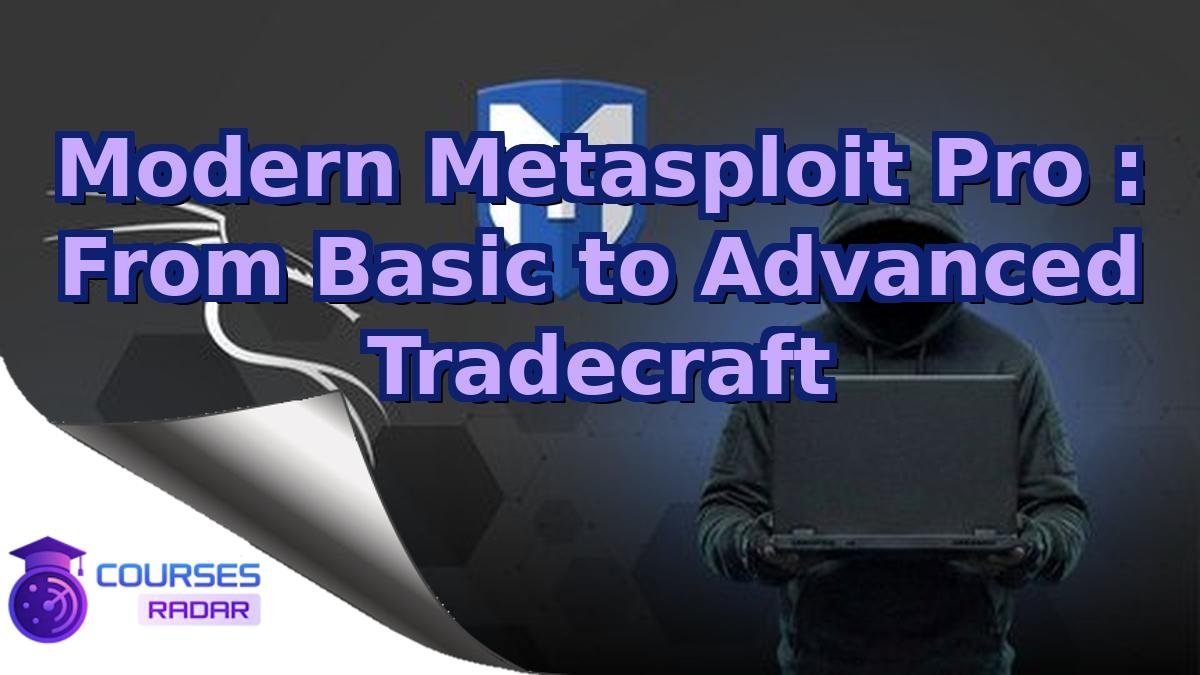 Modern Metasploit Pro : From Basic to Advanced Tradecraft