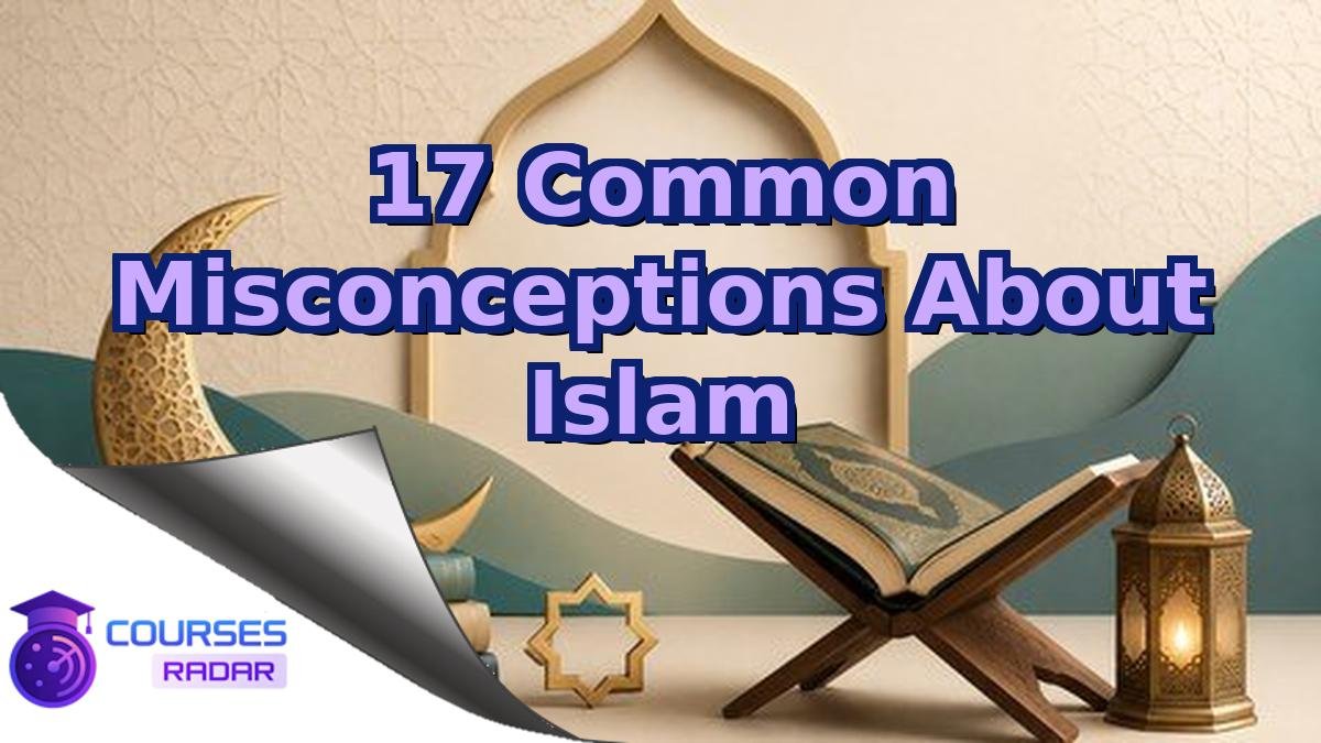 17 Common Misconceptions About Islam