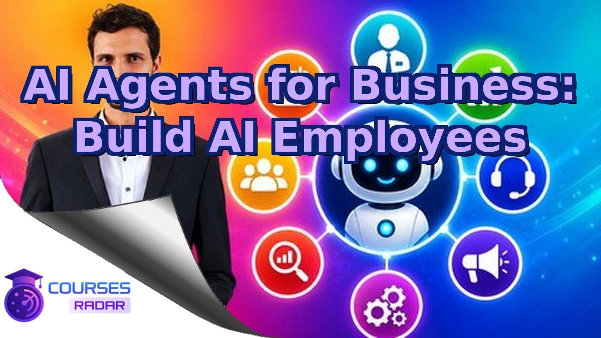 AI Agents for Business: Build AI Employees