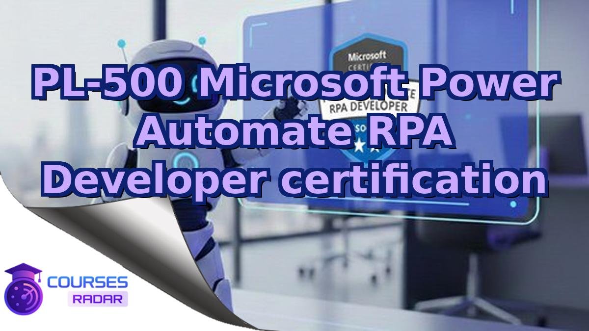 PL-500 Microsoft Power Automate RPA Developer certification
