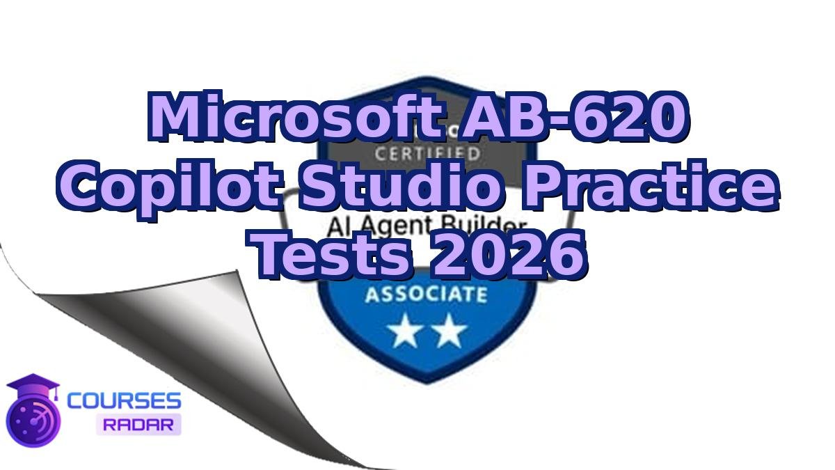 Microsoft AB-620 Copilot Studio Practice Tests 2026