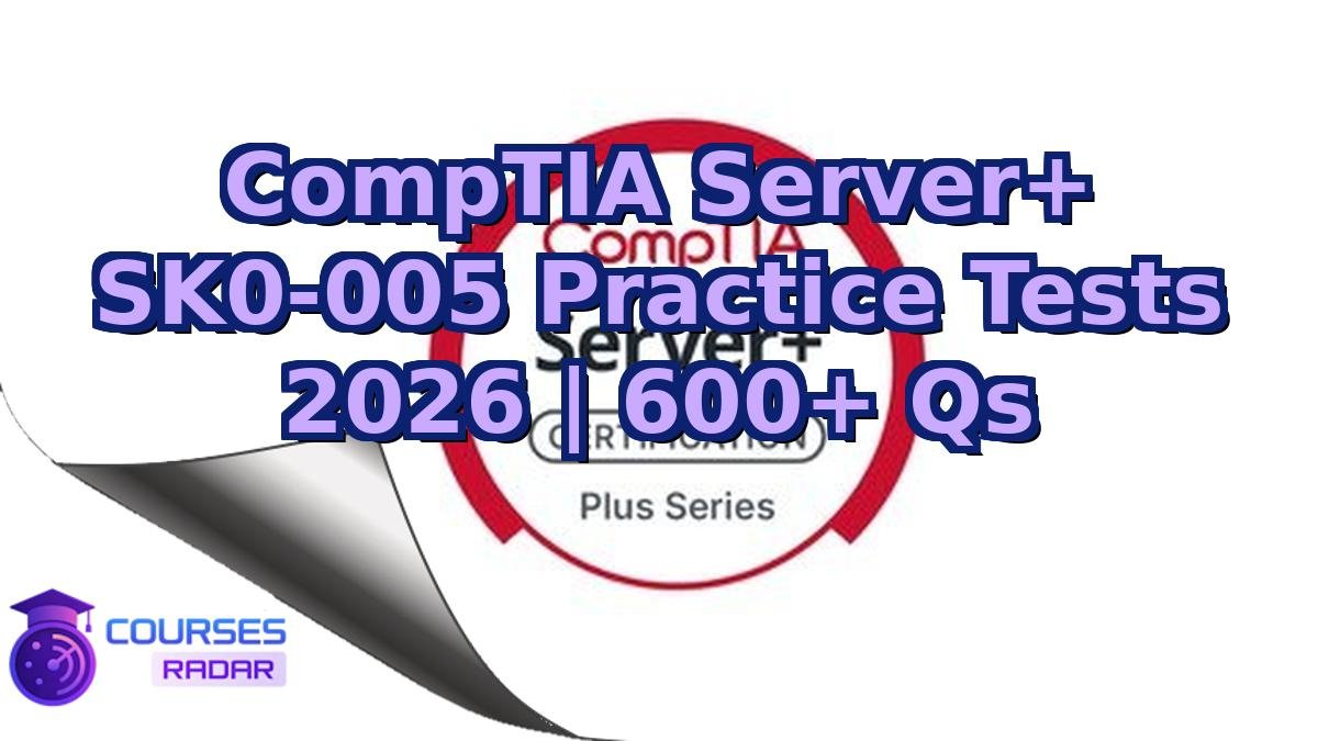 CompTIA Server+ SK0-005 Practice Tests 2026 | 600+ Qs