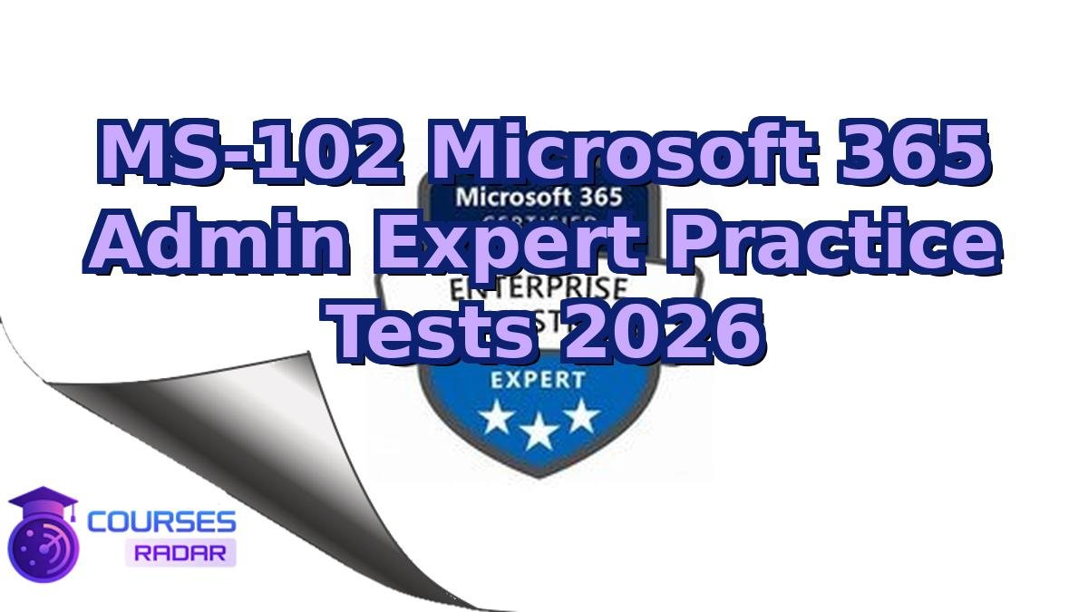 MS-102 Microsoft 365 Admin Expert Practice Tests 2026