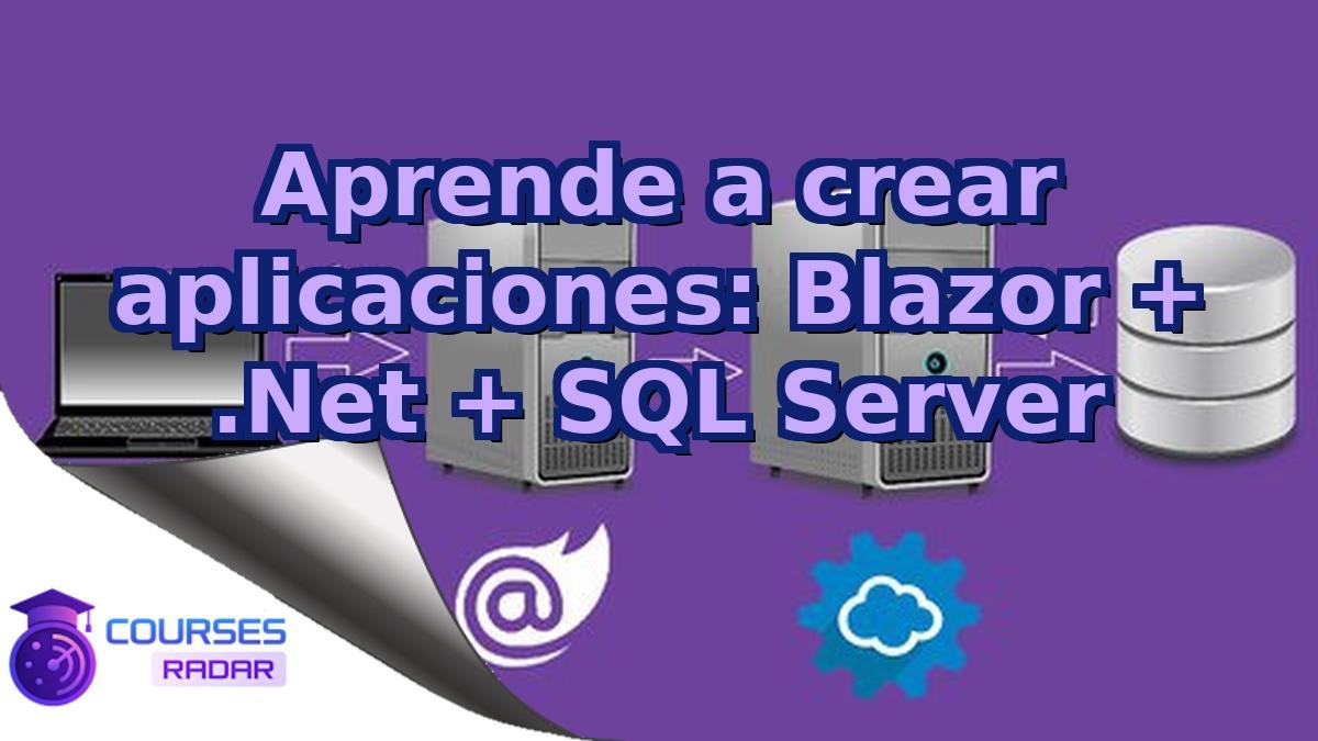 Aprende a crear aplicaciones: Blazor + .Net + SQL Server