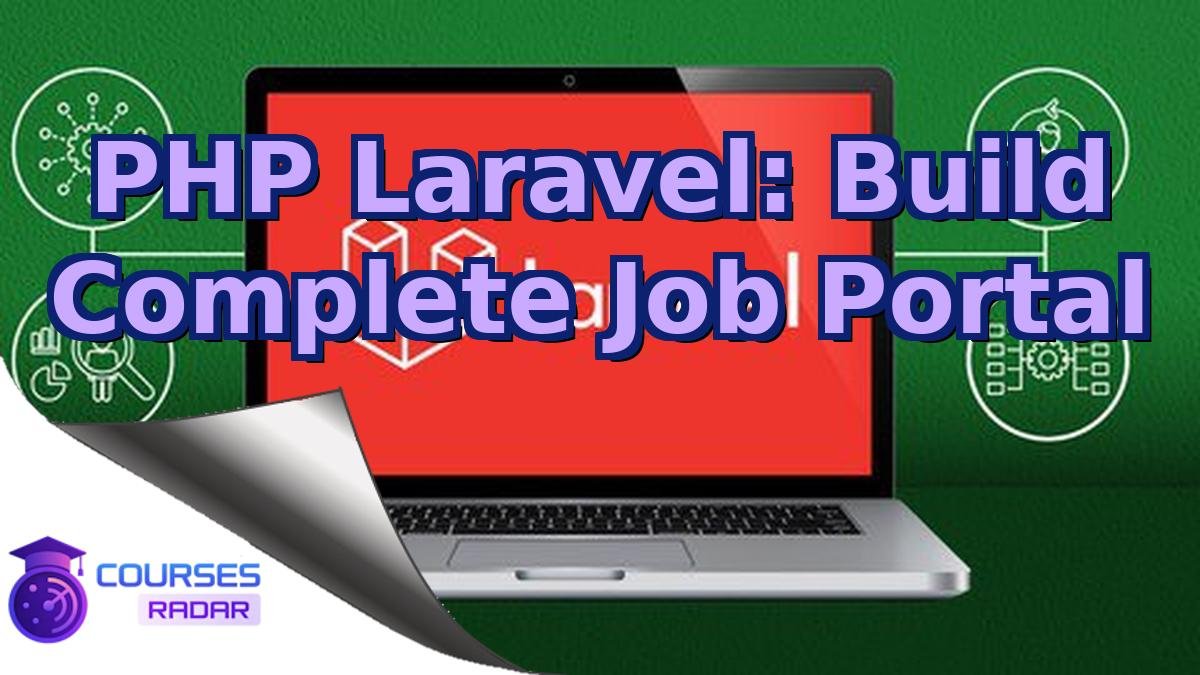 PHP Laravel: Build Complete Job Portal