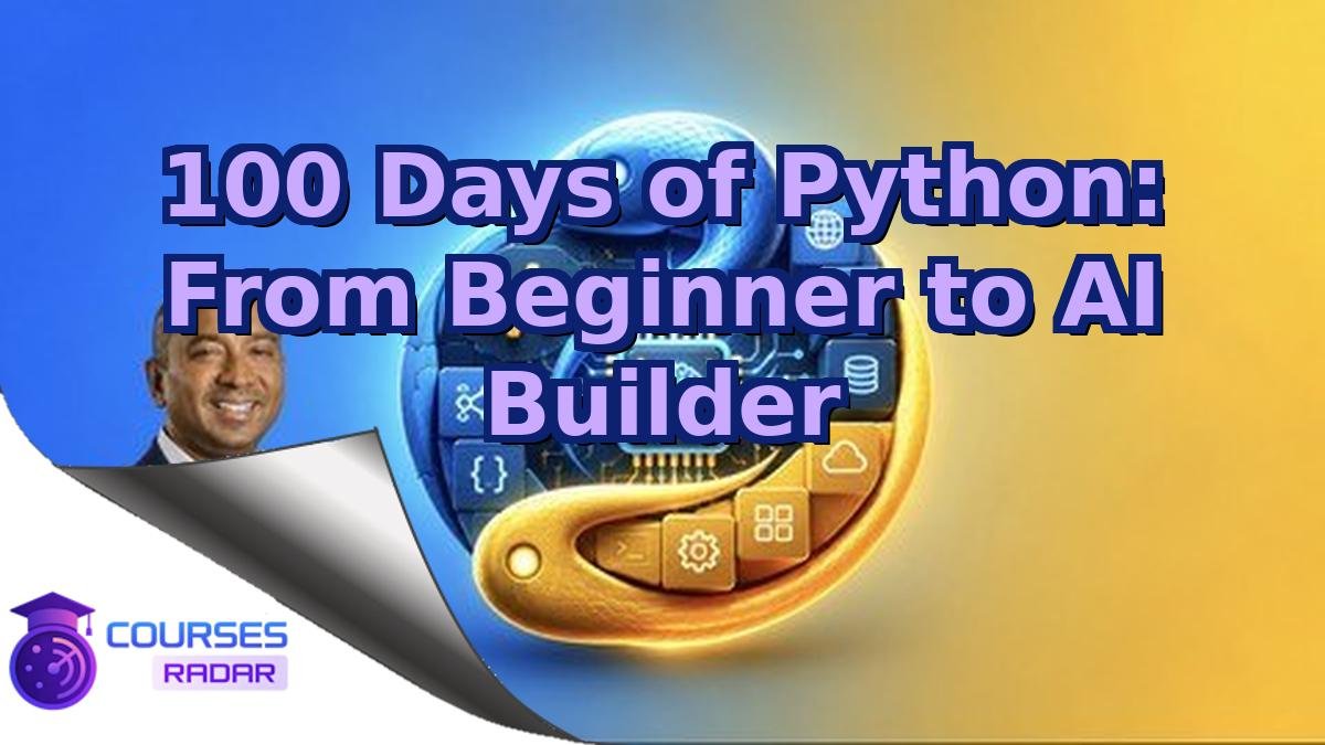 100 Days of Python: From Beginner to AI Builder