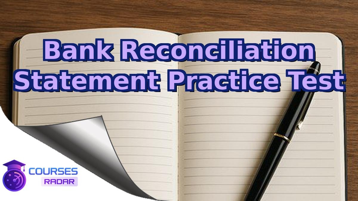 Bank Reconciliation Statement Practice Test