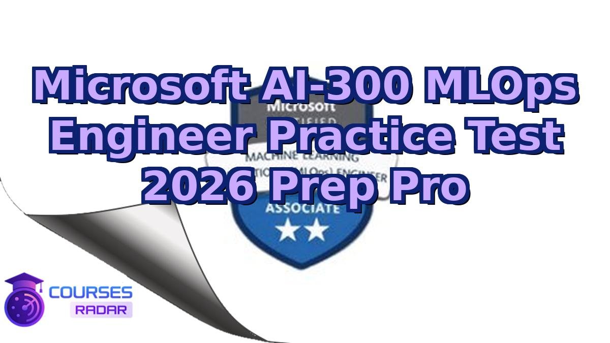 Microsoft AI-300 MLOps Engineer Practice Test 2026 Prep Pro