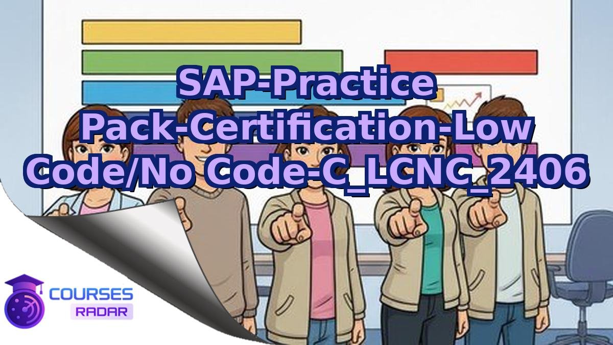 SAP-Practice Pack-Certification-Low Code/No Code-C_LCNC_2406