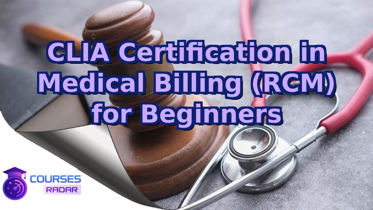 CLIA Certification in Medical Billing (RCM) for Beginners