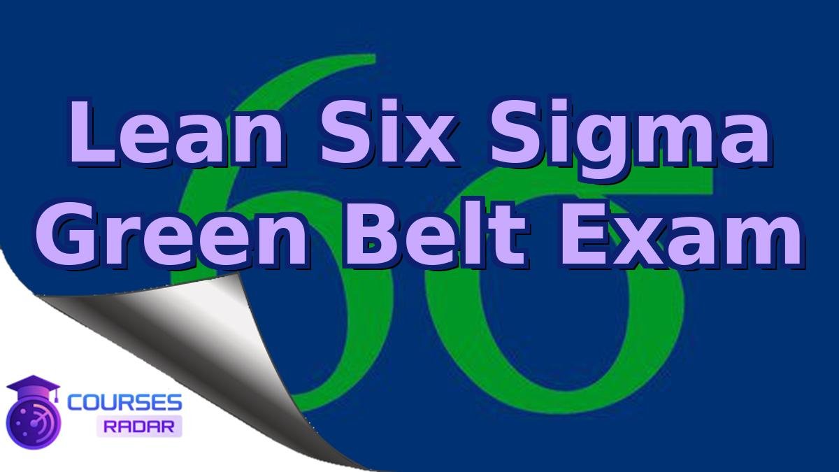Lean Six Sigma Green Belt Exam