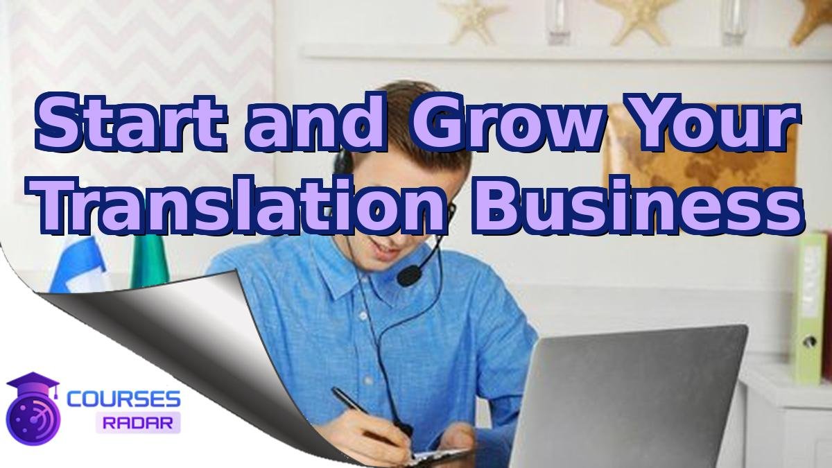 Start and Grow Your Translation Business