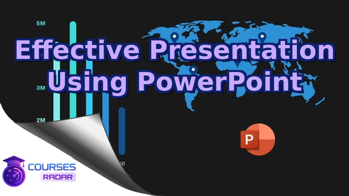 Effective Presentation Using PowerPoint