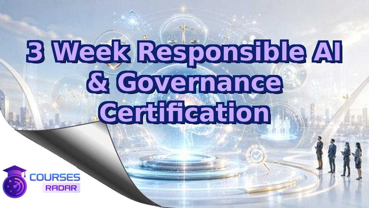 3 Week Responsible AI & Governance Certification