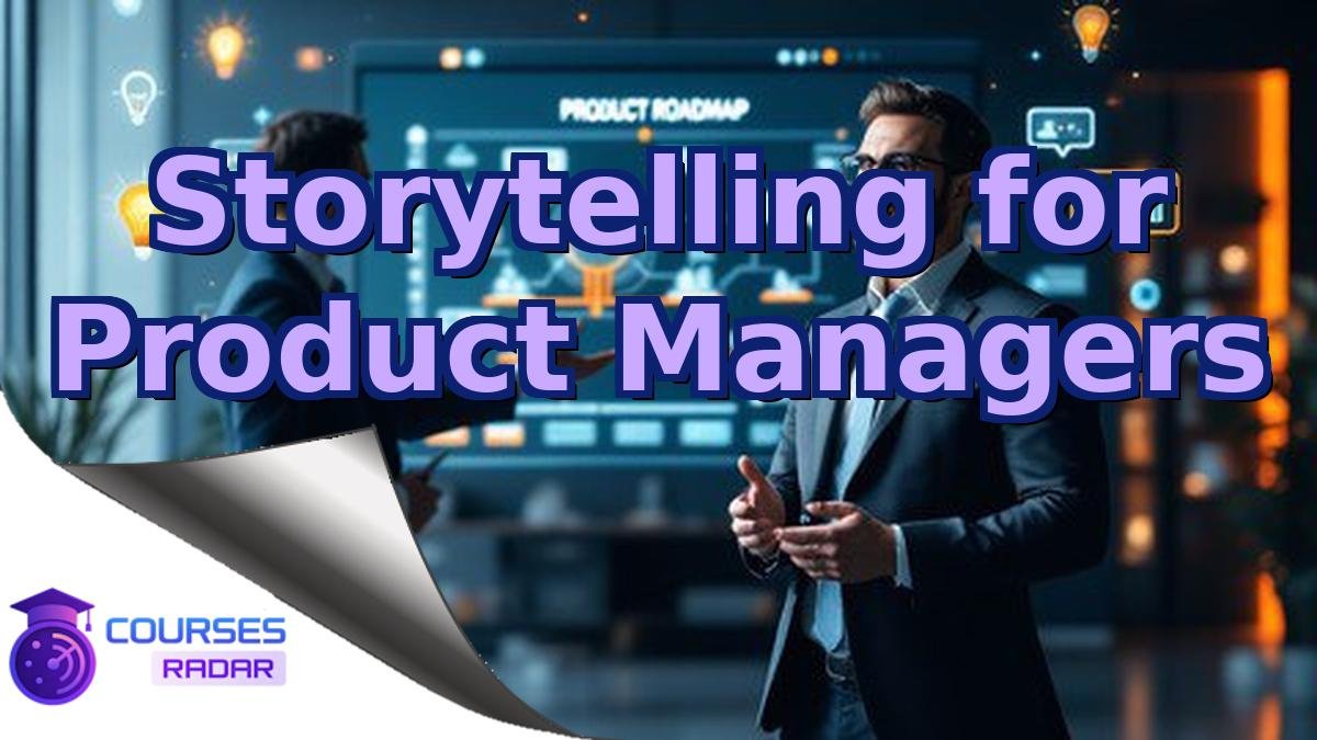 Storytelling for Product Managers