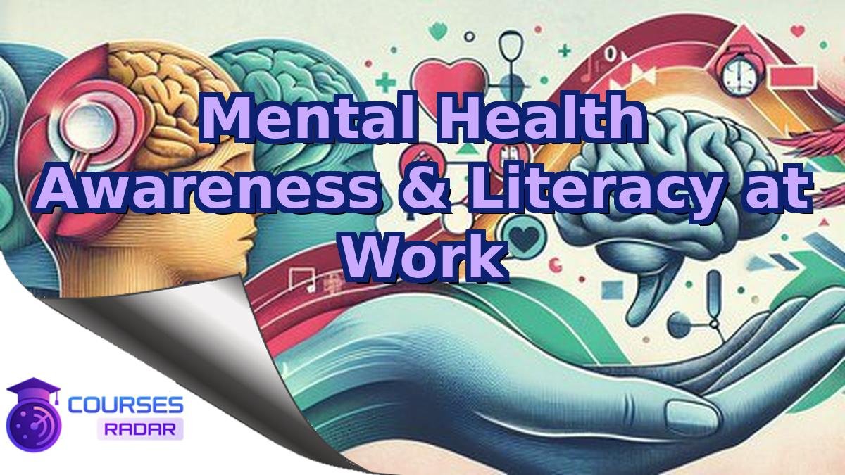 Mental Health Awareness & Literacy at Work