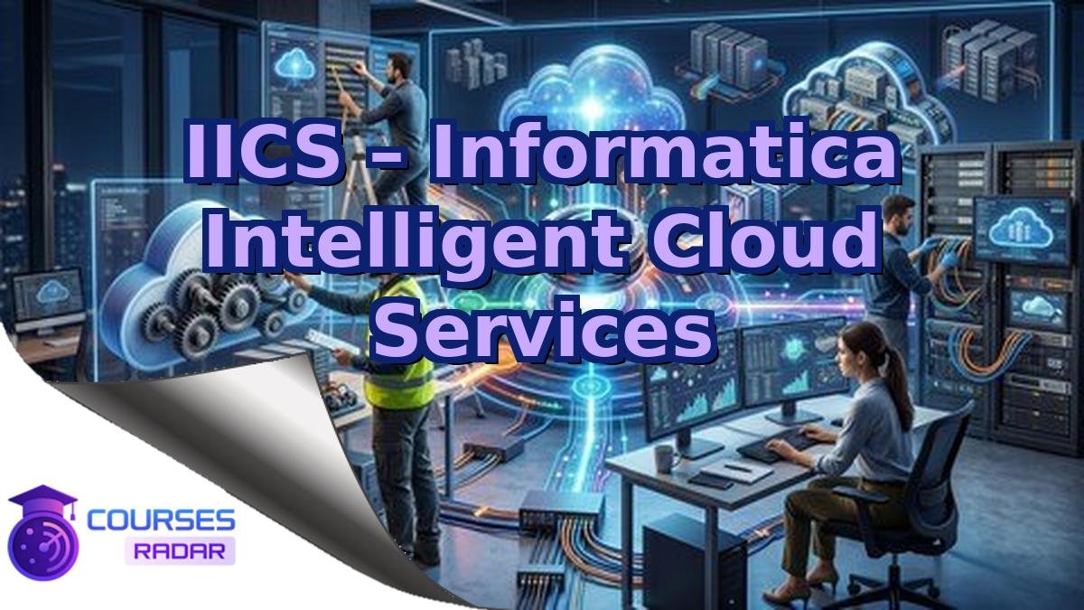 IICS – Informatica Intelligent Cloud Services