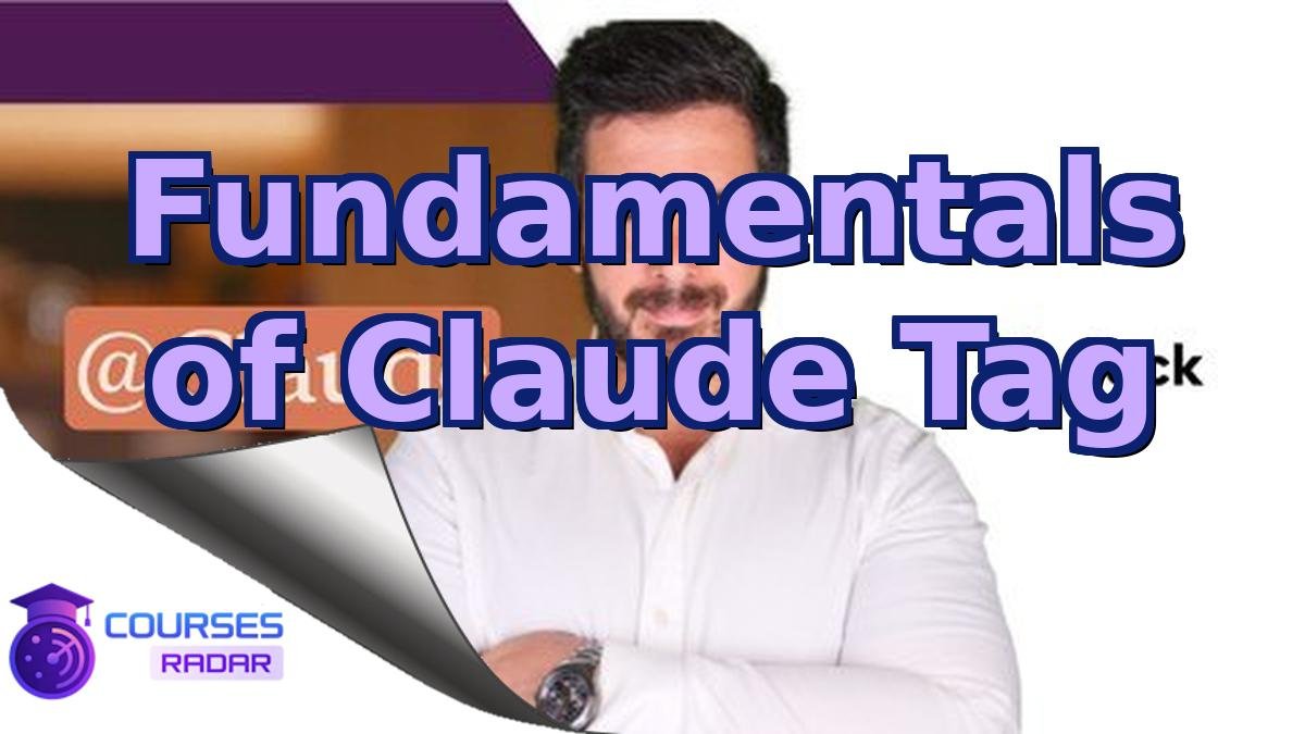 Fundamentals of Claude Tag