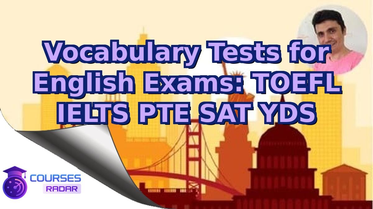 Vocabulary Tests for English Exams: TOEFL IELTS PTE SAT YDS