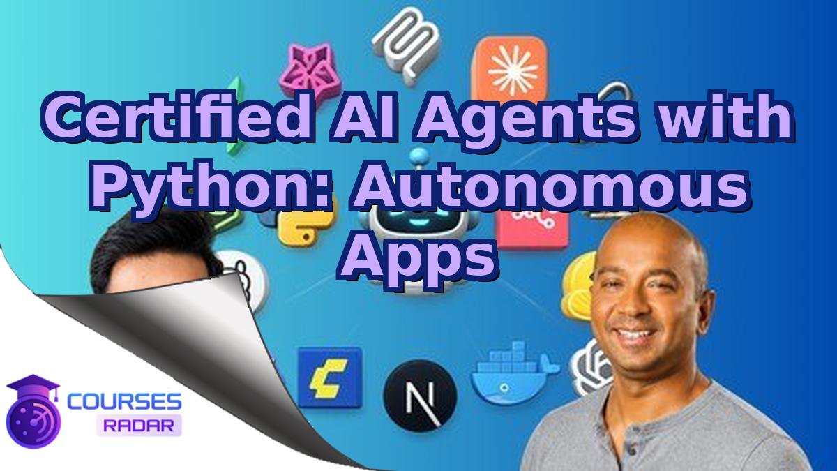 Certified AI Agents with Python: Autonomous Apps