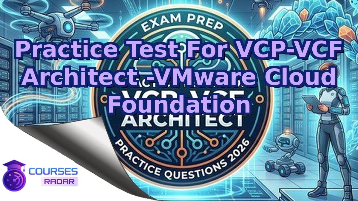 Practice Test For VCP-VCF Architect -VMware Cloud Foundation