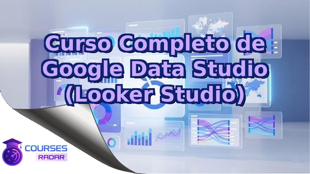 Curso Completo de Google Data Studio (Looker Studio)