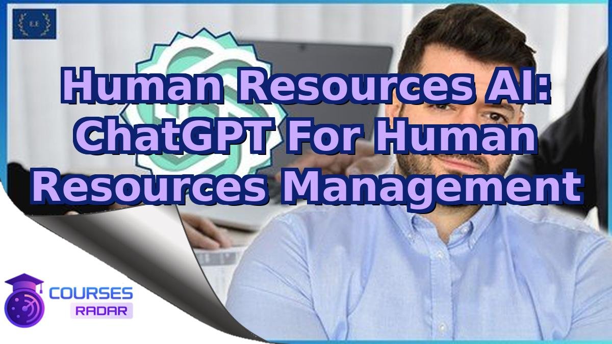 Human Resources AI: ChatGPT For Human Resources Management