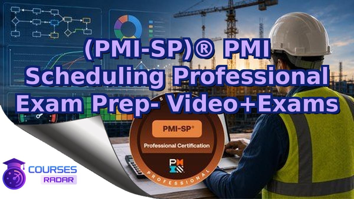 (PMI-SP)® PMI Scheduling Professional Exam Prep- Video+Exams