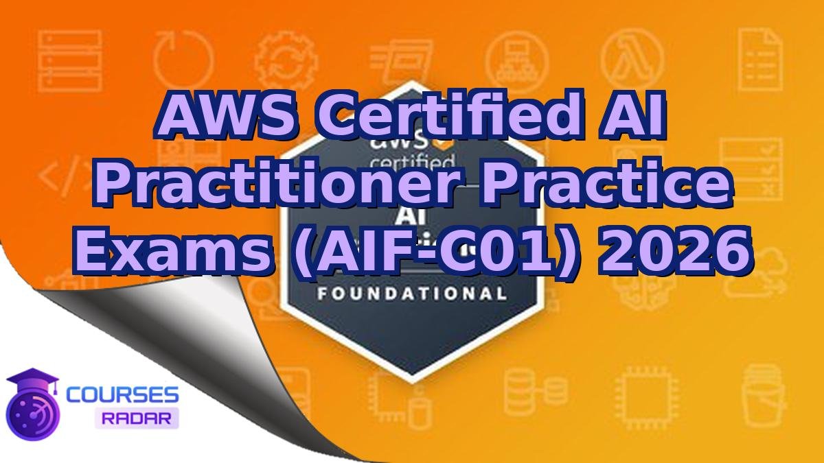 AWS Certified AI Practitioner Practice Exams (AIF-C01) 2026