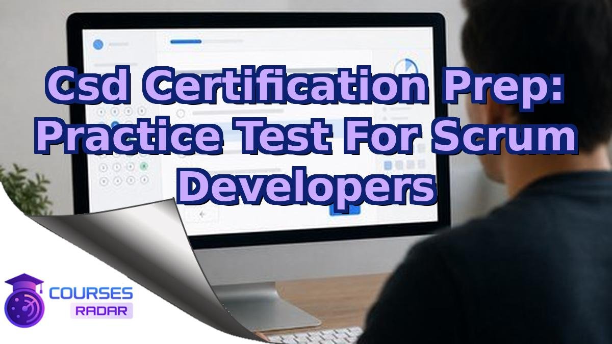 Csd Certification Prep: Practice Test For Scrum Developers