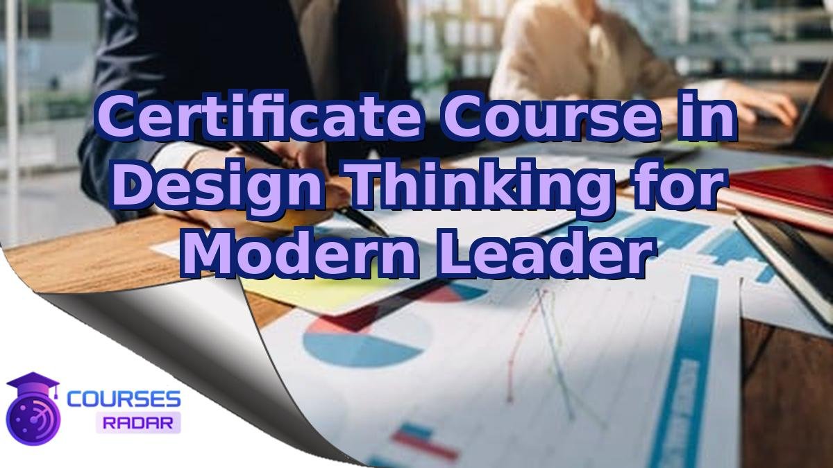 Certificate Course in Design Thinking for Modern Leader