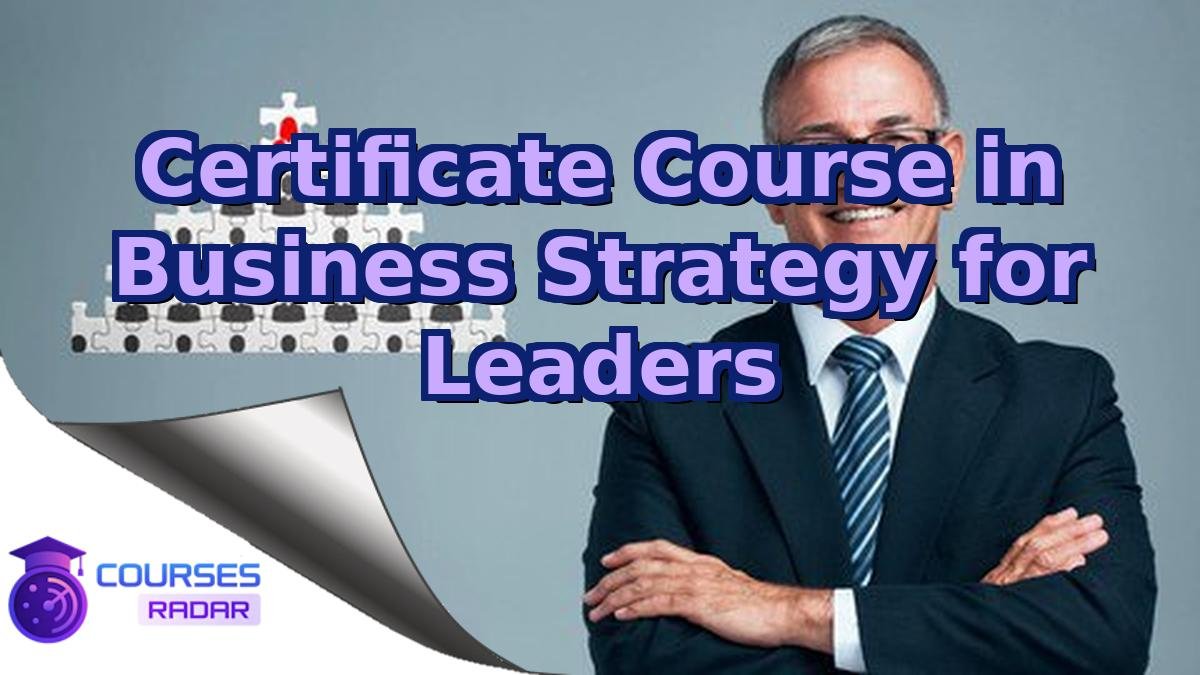 Certificate Course in Business Strategy for Leaders