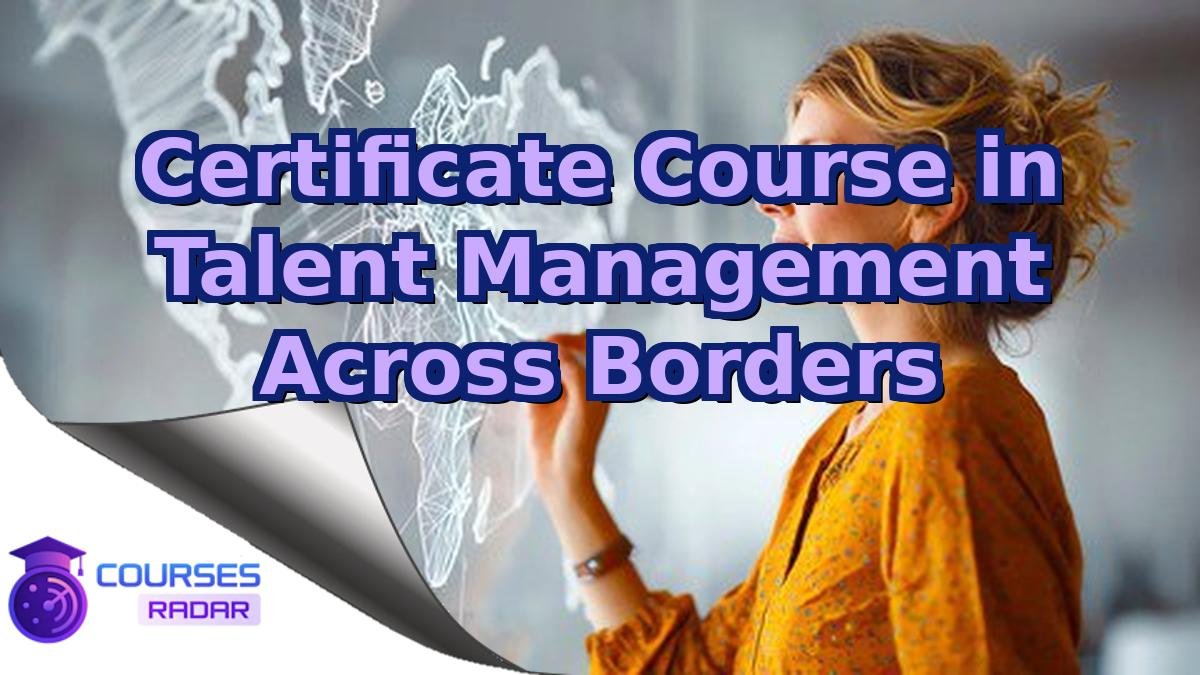 Certificate Course in Talent Management Across Borders