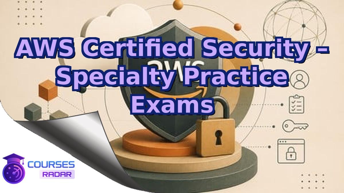 AWS Certified Security – Specialty Practice Exams