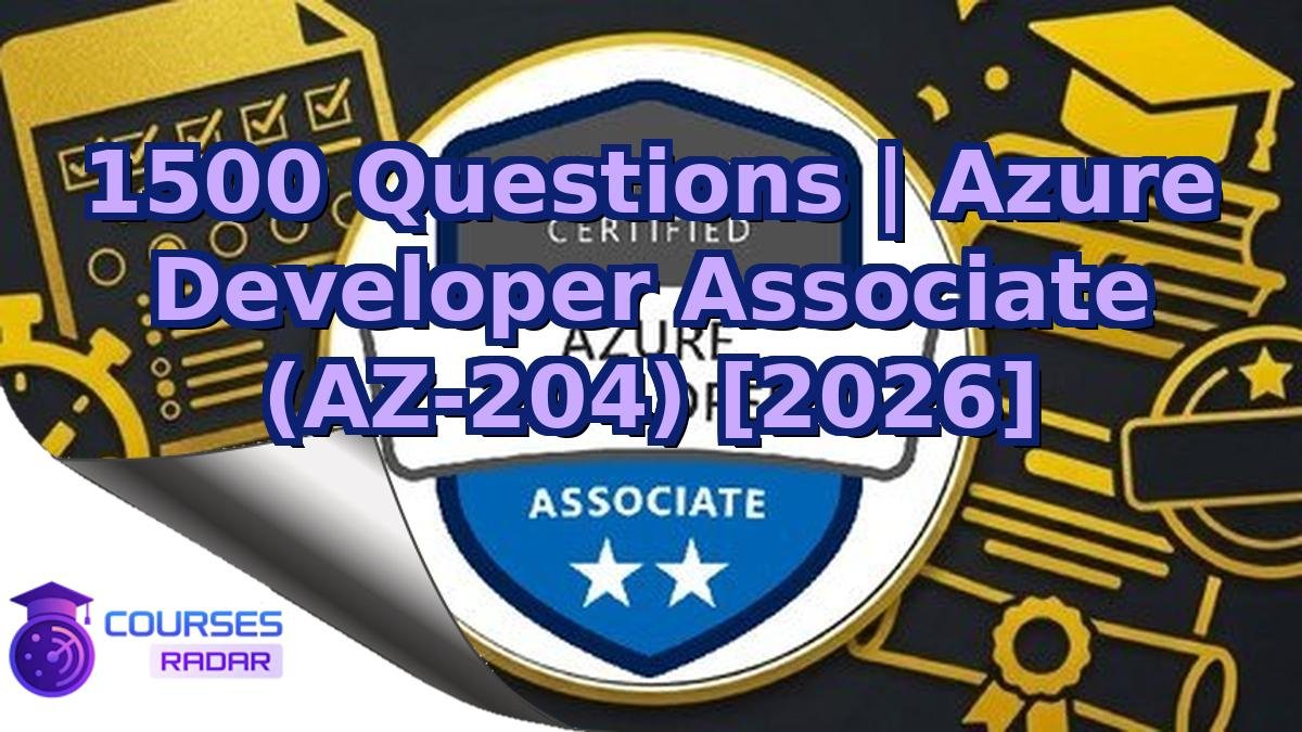 1500 Questions | Azure Developer Associate (AZ-204) [2026]