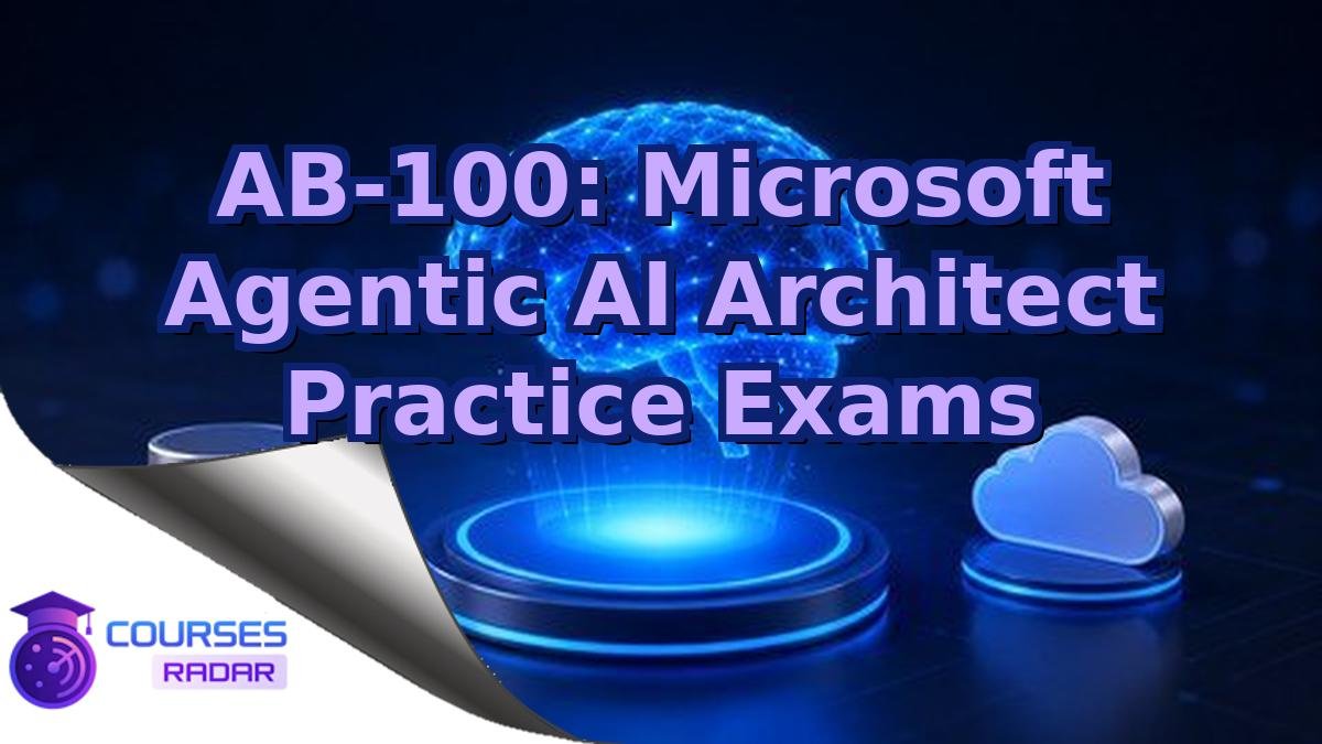 AB-100: Microsoft Agentic AI Architect Practice Exams