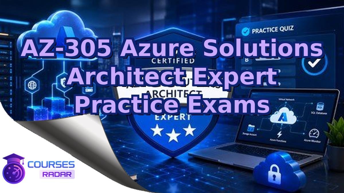 AZ-305 Azure Solutions Architect Expert Practice Exams