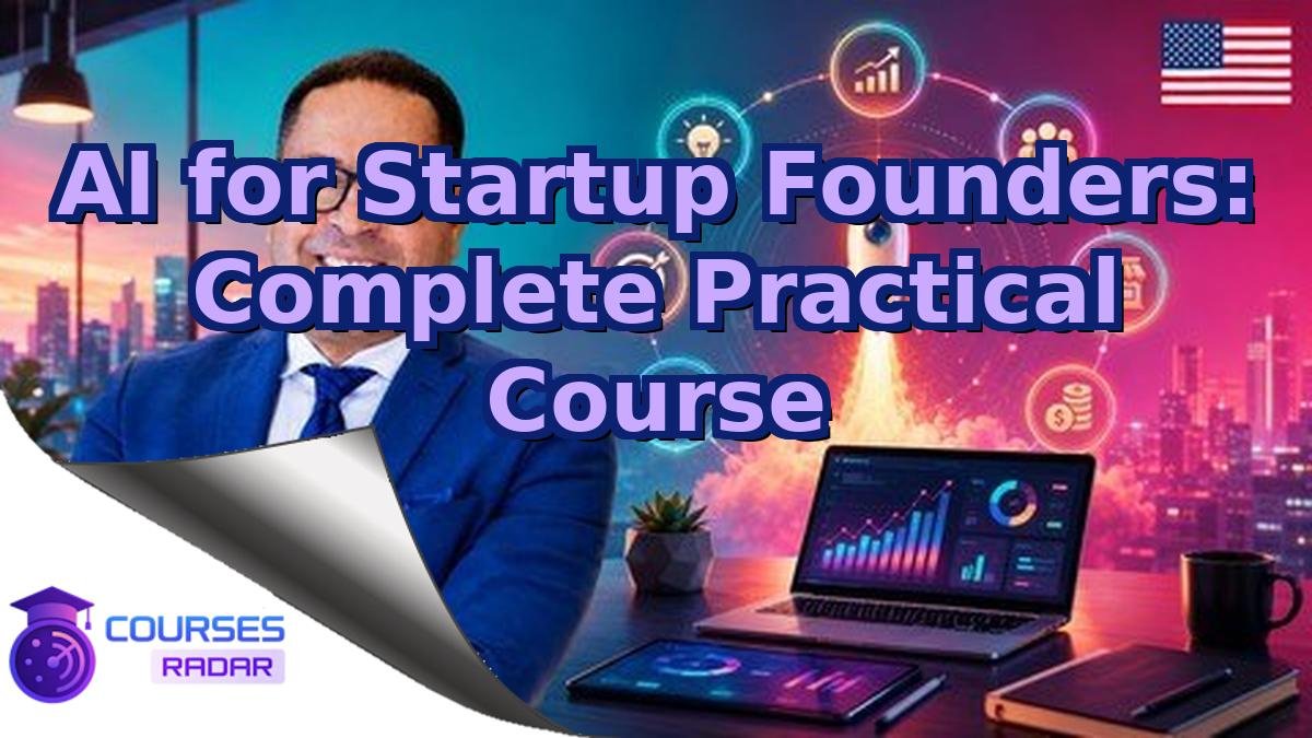 AI for Startup Founders: Complete Practical Course